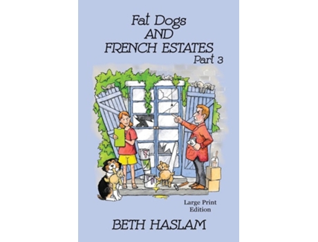 Livro Fat Dogs And French Estates, Part 3 - Large Print De Beth Haslam (inglês)