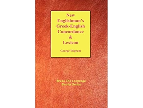 Livro New Englishmans GreekEnglish Concordance with Lexicon Break the Language Barrier de George V Wigram (Inglês)