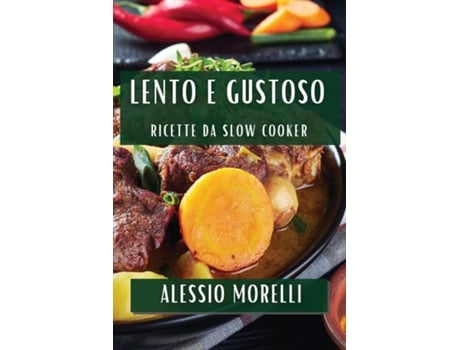 Livro Lento e Gustoso Ricette da Slow Cooker de Alessio Morelli (Inglês)