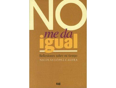 Livro No me da igual : reflexiones sobre mi tiempo de Nicolás María . . . [Et Al. ] López Calera (Espanhol)