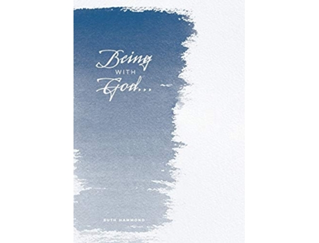 Livro Being With God A Nuts And Bolts Book On How To Communicate With God De Ruth Hammond (inglês)