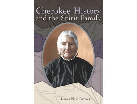Livro Cherokee History and the Spirit Family de James Neil Barnes (Inglês)