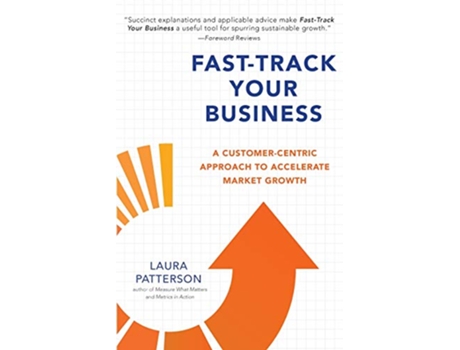 Livro FastTrack Your Business A CustomerCentric Approach to Accelerate Market Growth de Laura Patterson Laura Patterson (Inglês)