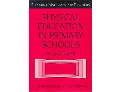 Livro Physical Education in Primary Schools Access for All Resource Materials for Teachers de Elizabeth Knight Sue Chedzoy (Inglês)
