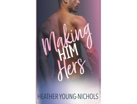 Livro Making Him Hers de Heather Young-Nichols (Inglês)