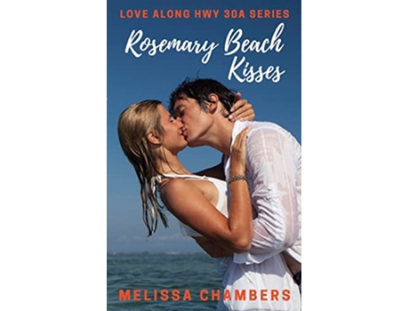 Livro Rosemary Beach Kisses Love Along Hwy 30A de Melissa Chambers (Inglês)