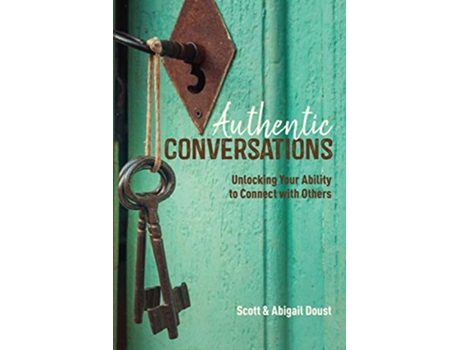 Livro Authentic Conversations Unlocking Your Ability to Connect with Others de Scott Doust Abigail Doust (Inglês)