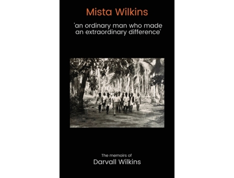 Livro Mista Wilkins: 'an ordinary man who made an extraordinary difference' Darvall Wilkins (Inglês)