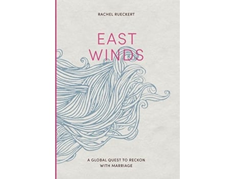 Livro East Winds A Global Quest to Reckon with Marriage de Rachel Rueckert (Inglês)