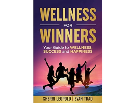 Livro Wellness for Winners Your Guide to Wellness Success and Happiness de Sherri Leopold Evan Trad (Inglês)