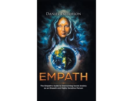 Livro Empath The Empaths Guide To Overcoming Social Anxiety As An Empath And Highly Sensitive Person De Daniel Patterson (inglês)