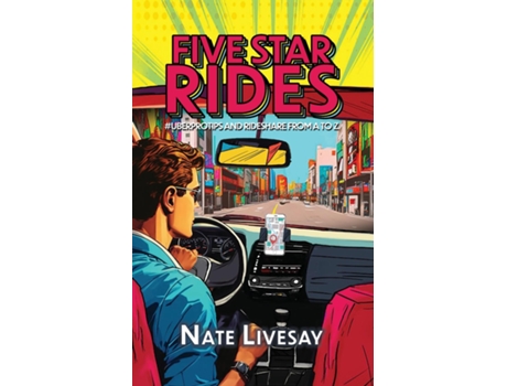 Livro Five Star Rides Uberprotips and Rideshare from A to Z de Nate Livesay (Inglês)
