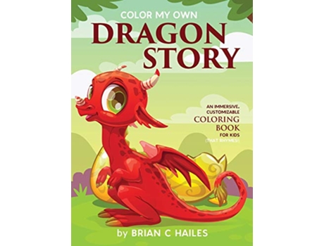 Livro Color My Own Dragon Story An Immersive Customizable Coloring Book for Kids That Rhymes 3 de Brian C Hailes (Inglês)