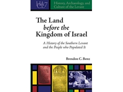 Livro Land Before the Kingdom of Israel de Brendon C Benz (Inglês - Capa Dura)
