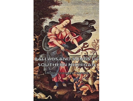 Livro Ballads and Songs of Southern Michigan de Emelyn Elizabeth Gardner Geraldine Jencks Chickering (Inglês)