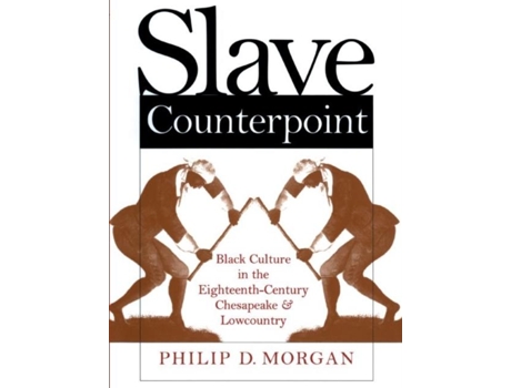Livro Slave Counterpoint De Philip D Morgan (inglês)