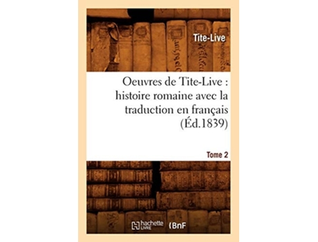 Livro Oeuvres de Tite-Live histoire romaine avec la traduction en français. Tome 2 de TITE LIVE (Francês)