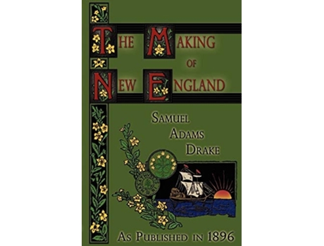 Livro The Making Of New England 1580-1643 De Samuel Adams Drake (inglês)