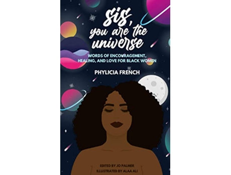 Livro Sis You Are The Universe Words Of Encouragement Healing And Love For Black Women de French Phylicia (Inglês)