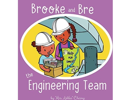 Livro Brooke And Bre The Engineering Team De Mrs Ashlee Chesny (inglês - Capa Dura)