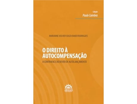 Livro O Direito À Autocompensação A Contraface Do Dever De Autolançamento de Marianne Dolher Souza Baker (Português)