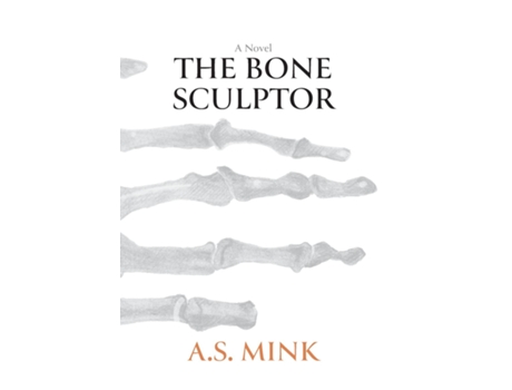 Livro The Bone Sculptor A Novel de AS Mink (Inglês)