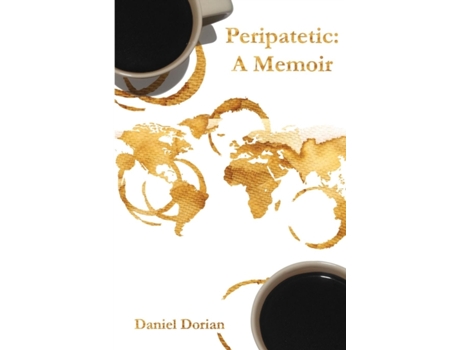 Livro Peripatetic: A Memoir: A French-American Citizen's Perspective on His Jewish Heritage and War, Love and Politics Daniel H. Dorian (Inglês)
