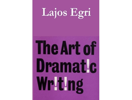 Livro The Art of Dramatic Writing de Lajos Egri (Inglês)