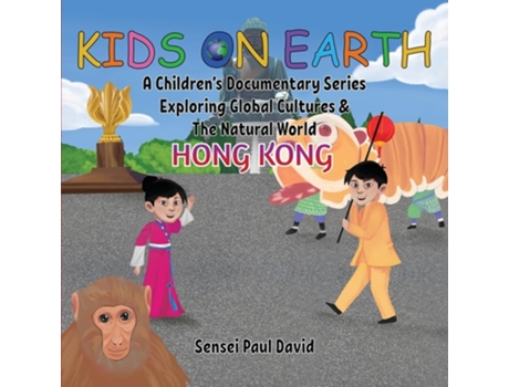 Livro Kids On Earth A Childrens Documentary Series Exploring Global Culture amp The Natural World Hong Kong de Sensei Paul David (Inglês)