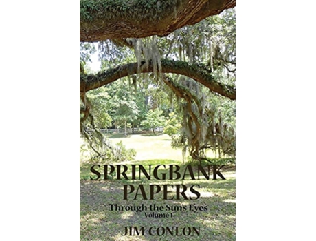 Livro Springbank Papers Through the Suns Eyes Volume I de Jim Conlon (Inglês)