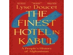 Livro The Finest Hotel in Kabul A Peoples History of Afghanistan de Lyse Doucet (Inglês)