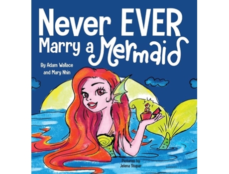 Livro Never Ever Marry A Mermaid De Adam Wallace (inglês - Capa Dura)