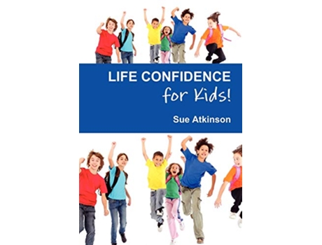 Livro Life Confidence for Kids de Sue Atkinson (Inglês)