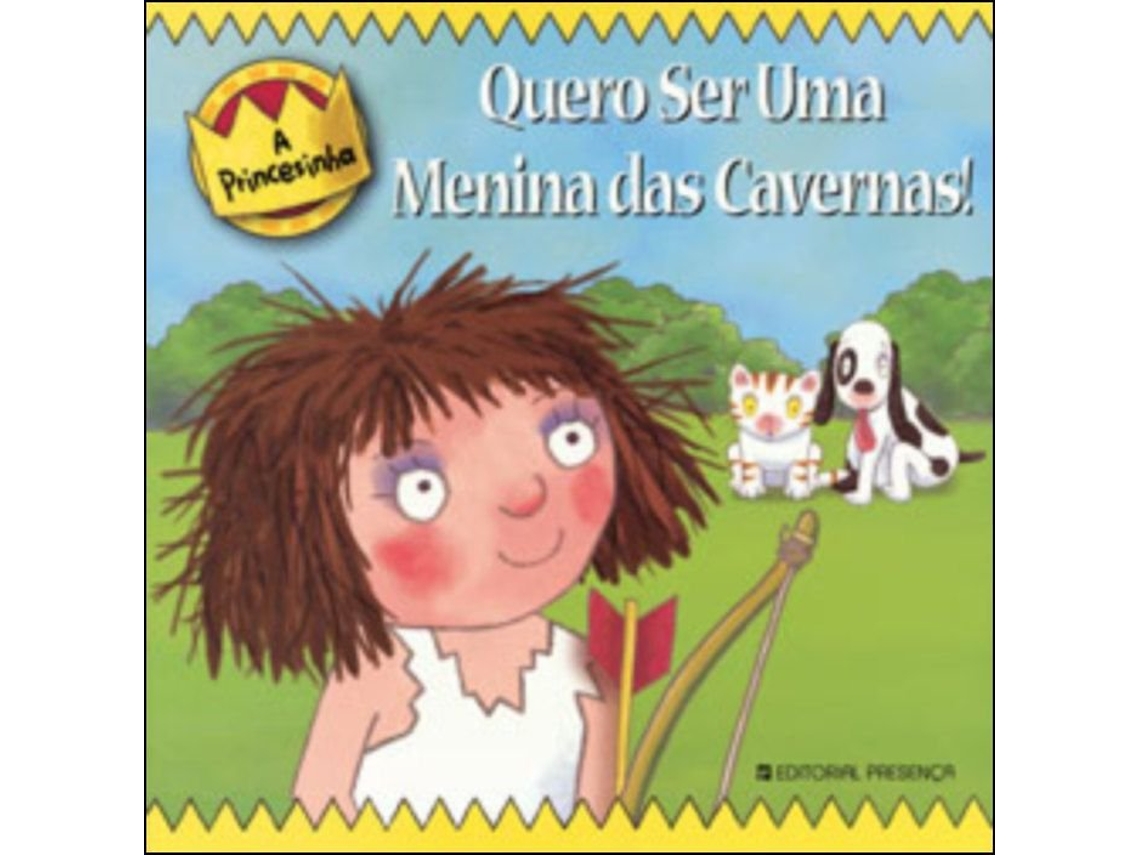 Livro Quero Ser Uma Menina das Cavernas! de Tony Ross