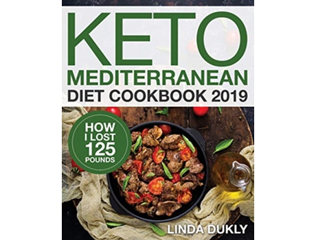 Livro Keto Mediterranean Diet Cookbook 2019 de Linda Dukl (Inglês)