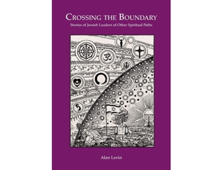 Livro Crossing The Boundary Stories Of Jewish Leaders Of Other Spiritual Paths De Alan Levin (inglês)