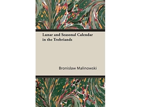 Livro Lunar and Seasonal Calendar in the Trobriands de Bronislaw Malinowski (Inglês)