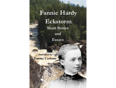 Livro Fannie Hardy Eckstorm - Short Stories and Essays de Fannie Hardy Eckstorm (Inglês)