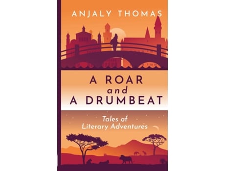 Livro A Roar and A Drumbeat Tales of Literary Adventures de Anjaly Thomas (Inglês)