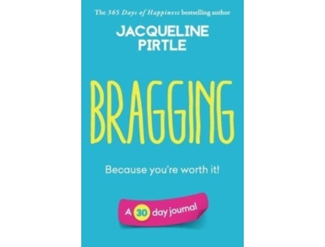 Livro Bragging - Because Youre Worth It A 30 Day Journal De Jacqueline Pirtle (inglês)
