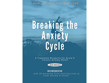 Livro Breaking the Anxiety Cycle A Treatment Blueprint for Acute Chronic Anxiety Relief de Heidi SchreiberPan (Inglês)