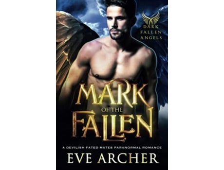 Livro Mark of the Fallen A Devilish Fated Mates Paranormal Romance Dark Fallen Angels de Eve Archer (Inglês)