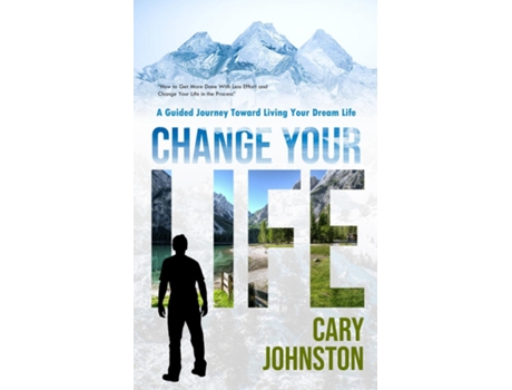 Livro Change Your Life A Guided Journey Toward Living Your Dream Life de Cary Johnston (Inglês)