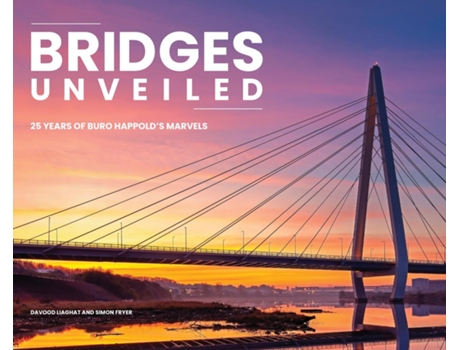 Livro Bridges Unveiled 25 years of Buro Happolds marvels de Davood Liaghat (Inglês)