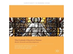 Livro The Catholic Church in Taiwan Birth Growth and Development de Springer Nature BV (Inglês)