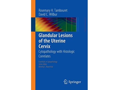 Livro Glandular Lesions of the Uterine Cervix de Rosemary H Tambouret e David C Wilbur (Inglês)