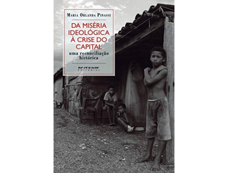 Livro Da Miseria Ideologica A Crise Do Capital Uma Reconciliaçao Historica Coleção Mundo Trabalho de Maria Orlanda Pinassi (Português do Brasil)