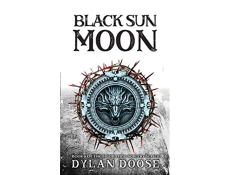 Livro Black Sun Moon Sword and Sorcery de Dylan Doose (Inglês)
