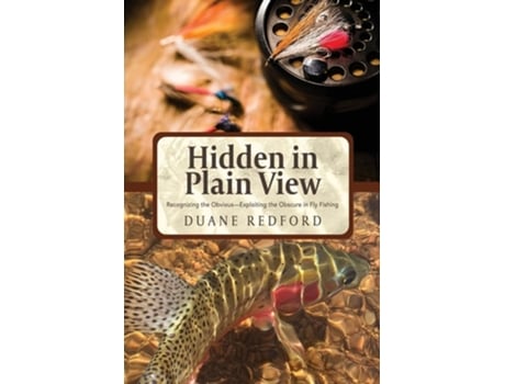 Livro Hidden In Plain View Recognizing The Obvious-exploiting The Obscure In Fly Fishing De Duane Redford (inglês)