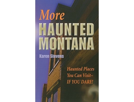 Livro More Haunted Montana de Karen Stevens (Inglês)